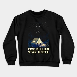 Tent Camping Five Billion Star Hotel Crewneck Sweatshirt